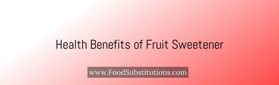 Health Benefits of Fruit Sweetener
