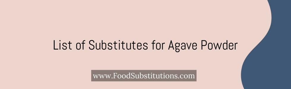 List of Substitutes for Agave Powder