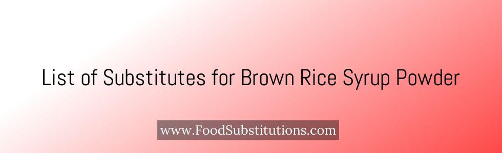 List of Substitutes for Brown Rice Syrup Powder