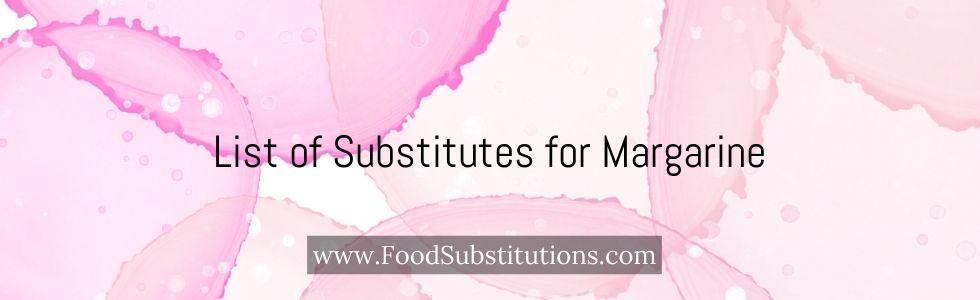 List of Substitutes for Margarine