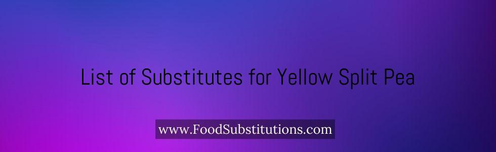 List of Substitutes for Yellow Split Pea