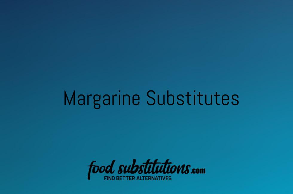 Margarine Substitute – Replacements And Alternatives