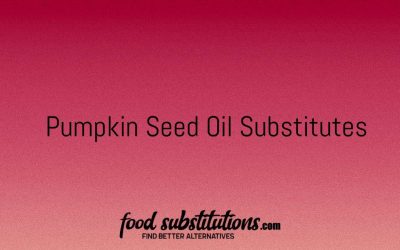 Pumpkin Seed Oil Substitute – Replacements And Alternatives