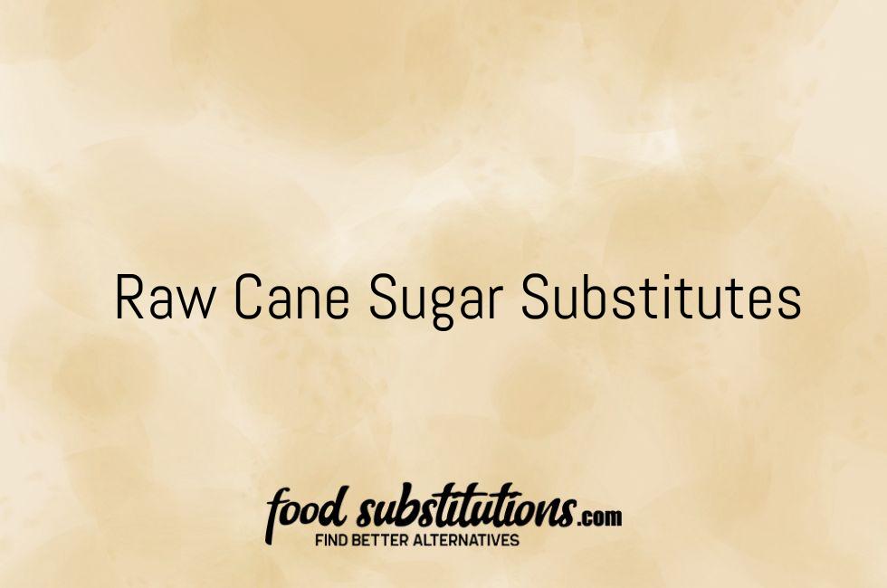 Raw Cane Sugar Substitutes