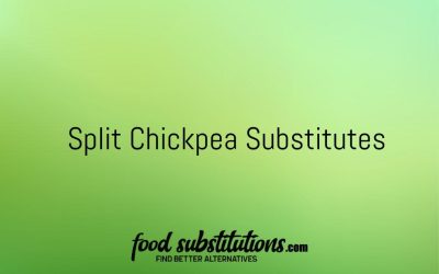 Split Chickpea Substitute – Replacements And Alternatives