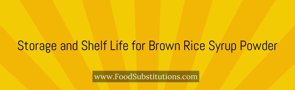 Storage and Shelf Life for Brown Rice Syrup Powder