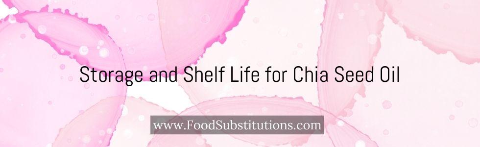 Storage and Shelf Life for Chia Seed Oil
