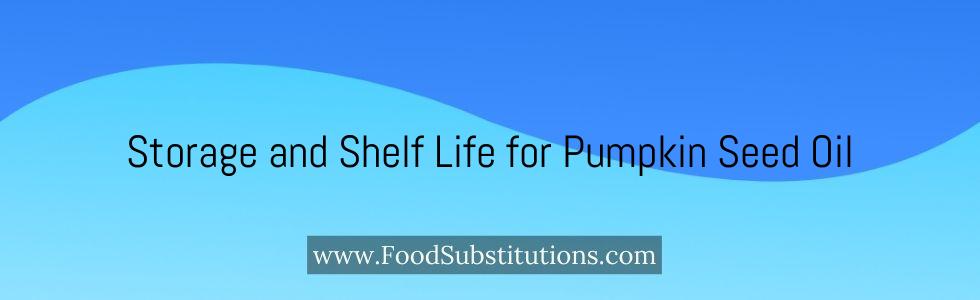 Storage and Shelf Life for Pumpkin Seed Oil
