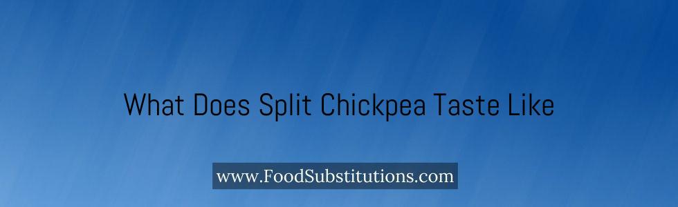 What Does Split Chickpea Taste Like