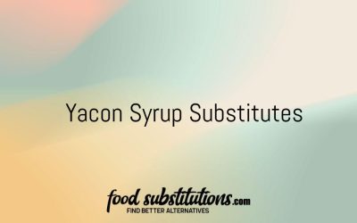 Yacon Syrup Substitute – Replacements And Alternatives