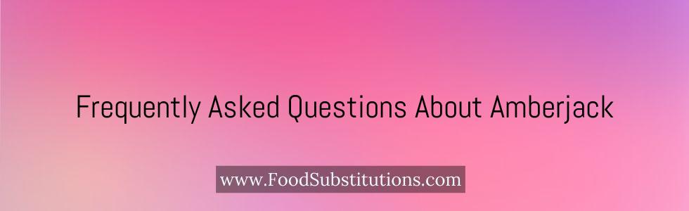 Frequently Asked Questions About Amberjack