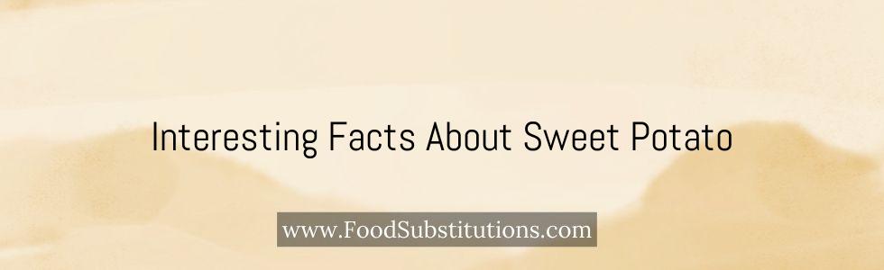 Interesting Facts About Sweet Potato