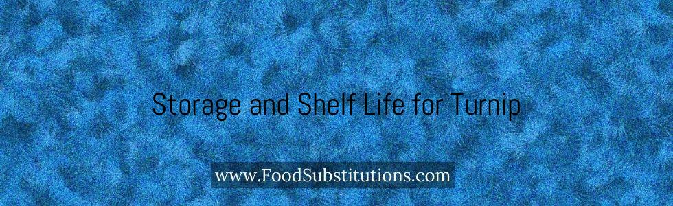 Storage and Shelf Life for Turnip