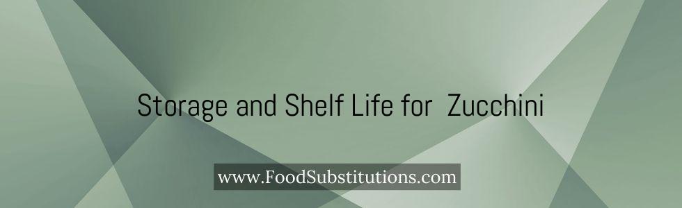 Storage and Shelf Life for Zucchini