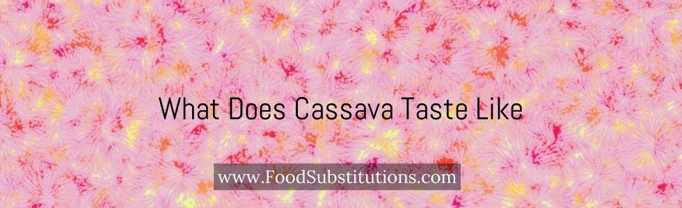 What Does Cassava Taste Like
