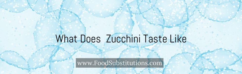 What Does Zucchini Taste Like