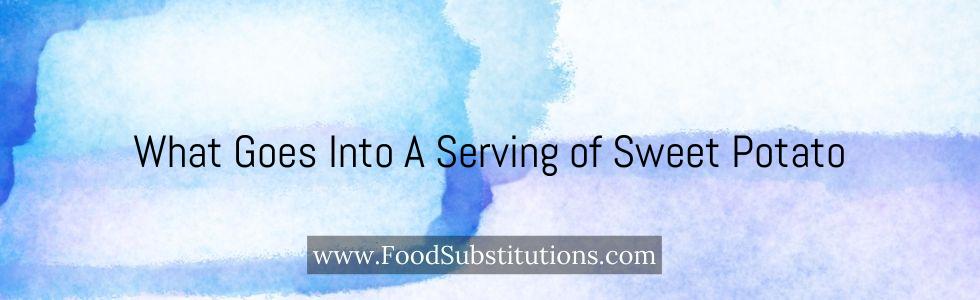 What Goes Into A Serving of Sweet Potato