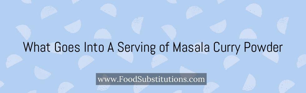 What Goes Into A Serving of Masala Curry Powder